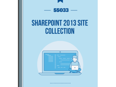 55033: SharePoint 2013 Site Collection and Site Administration Courseware Fashion