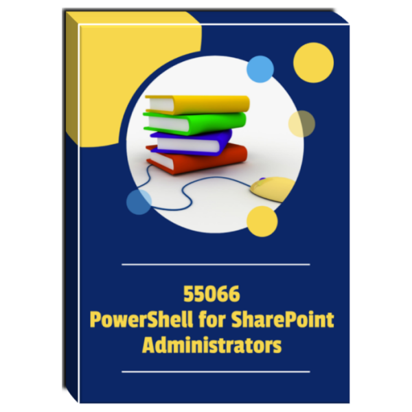 55066A: PowerShell for SharePoint Administrators Courseware Cheap