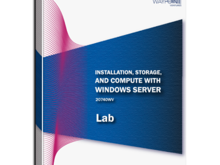 20740WV (55382): Installation, Storage, and Compute with Windows Server Lab Online Sale