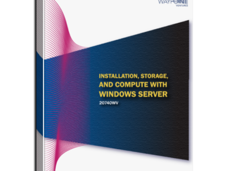 20740WV (55382): Installation, Storage, and Compute with Windows Server Courseware Online Hot Sale