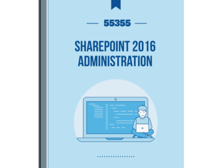 55355: SharePoint 2016 Administration Courseware Online now