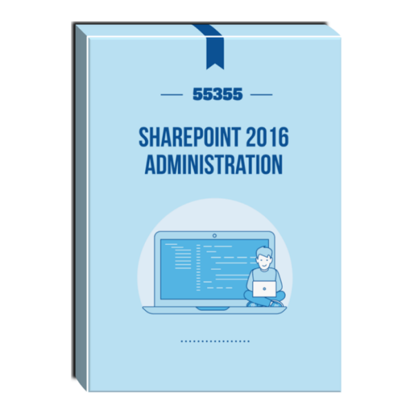 55355: SharePoint 2016 Administration Courseware Online now