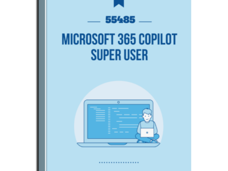 55485 - Microsoft 365 Copilot Super User Courseware Hot on Sale