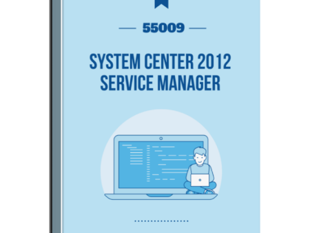 55009: System Center 2012 Service Manager Courseware Fashion