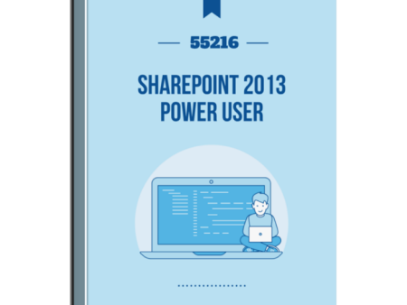 55216: SharePoint 2013 Power User Courseware For Discount