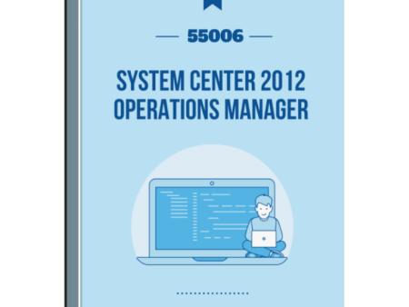 55006: System Center 2012 Operations Manager Courseware Online Hot Sale