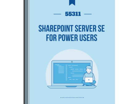 55311: SharePoint Server SE for Power Users Courseware Online Hot Sale