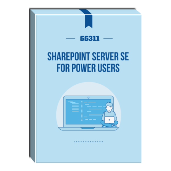 55311: SharePoint Server SE for Power Users Courseware Online Hot Sale